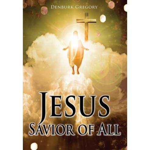 Jesus Savior Of All Hardcover, Goldtouch Press, LLC, English, 9781953791597