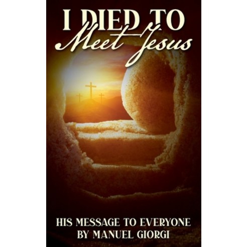 (영문도서) I Died to Meet Jesus Hardcover, New Harbor Press, English, 9781633572553