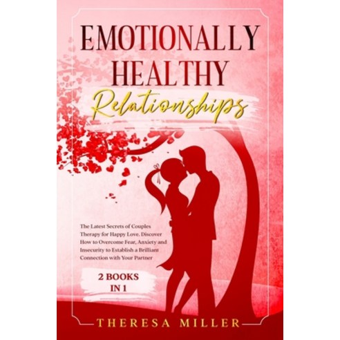 (영문도서) Emotionally Healthy Relationships: The Latest Secrets of Couples Therapy for Happy Love. Disc... Paperback, Independently Published, English, 9798747059931