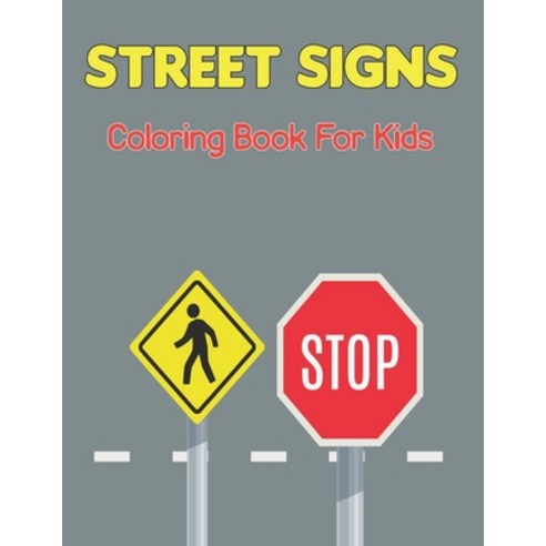 Traffic Signs Coloring Book for Kids: Road Signs Activity Books - The Road Book Gift For Kids and To... Paperback, Independently Published