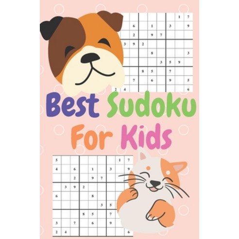 Best Sudoku For Kids: 50 Best Sudoku For Beginner Children. Have fun! Age 4-8 Paperback, Independently Published