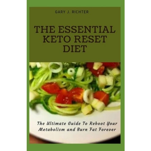 (영문도서) The Essential Keto Reset Diet: The Ultimate Guide To Reboot Your Metabolism and Burn Fat Forever Paperback, Independently Published, English, 9798524795953