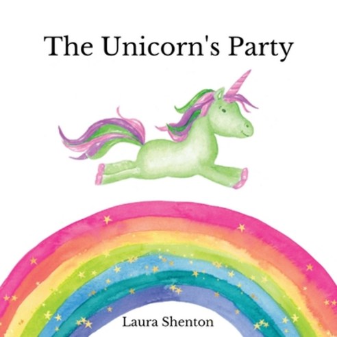 (영문도서) The Unicorn''s Party Paperback, Iridescent Toad Publishing, English, 9781913779283
