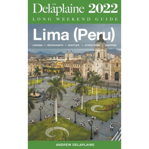 (영문도서) Lima (Peru) - The Delaplaine 2022 Long Weekend Guide Paperback, Gramercy Park Press, English, 9798201238797