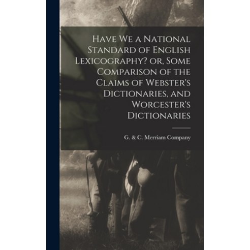(영문도서) Have we a National Standard of English Lexicography? or Some Comparison of the Claims of Web... Hardcover, Legare Street Press, 9781019230961