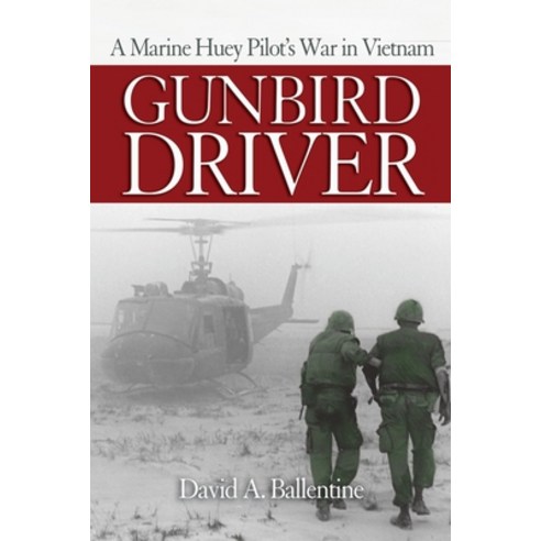 (영문도서) Gunbird Driver: A Marine Huey Pilot''s War in Vietnam Paperback, US Naval Institute Press, English, 9781682476574