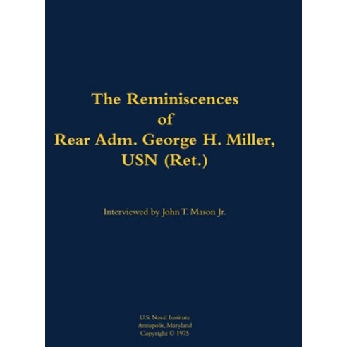 (영문도서) Reminiscences of Rear Adm. George H. Miller USN (Ret.) Hardcover, US Naval Institute Press, English, 9781682690192