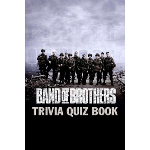 Band of Brothers: Trivia Quiz Book Paperback, Independently Published