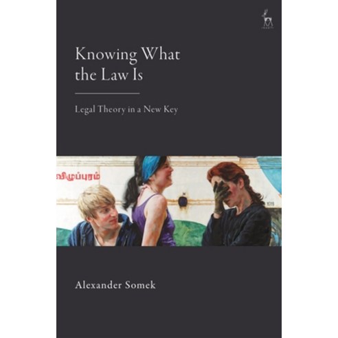 Knowing What the Law Is: Legal Theory in a New Key Hardcover, Hart Publishing, English, 9781509951291