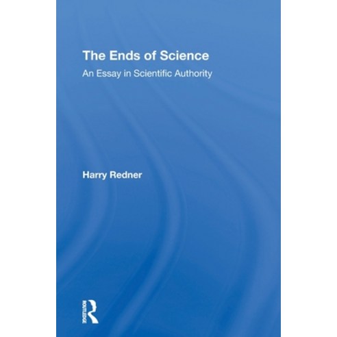 (영문도서) The Ends Of Science: An Essay In Scientific Authority Paperback, Routledge, English, 9780367307233