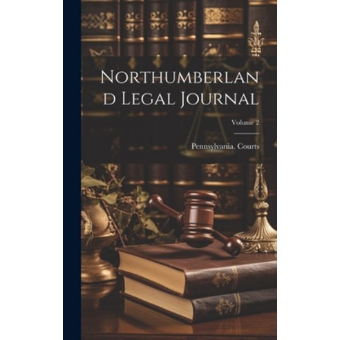 (영문도서) Northumberland Legal Journal; Volume 2 Hardcover, Legare Street Press, English, 9781019979983
