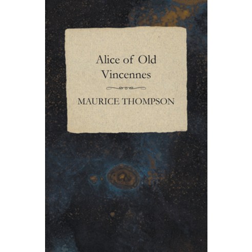 (영문도서) Alice of Old Vincennes Paperback, White Press, English, 9781473324039