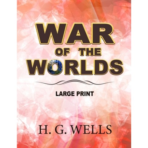 War of the Worlds - Large Print Paperback, Independently Published, English, 9798709750364