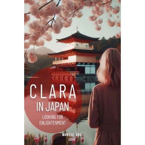 (영문도서) Clara in Japan: A personal quest for inner enlightenment Paperback, Independently Published, English, 9798325790072