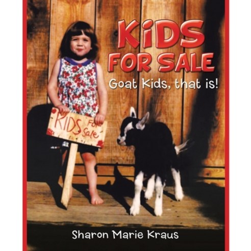 Kids for Sale: Goat Kids That Is! Paperback, Trafford Publishing, English, 9781698706153