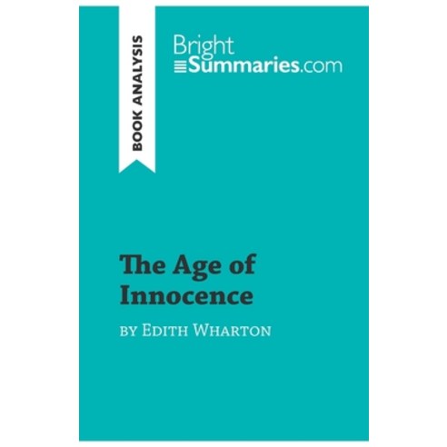 (영문도서) The Age of Innocence by Edith Wharton (Book Analysis): Detailed Summary Analysis and Reading... Paperback, Brightsummaries.com, English, 9782808017473