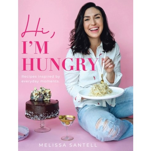 Hi I''m Hungry: Recipes Inspired By Every Day Moments Hardcover, Foodxfeels