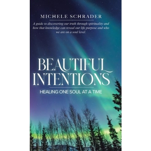 (영문도서) Beautiful Intentions: Healing One Soul at a Time Hardcover, Tellwell Talent, English, 9780228883906