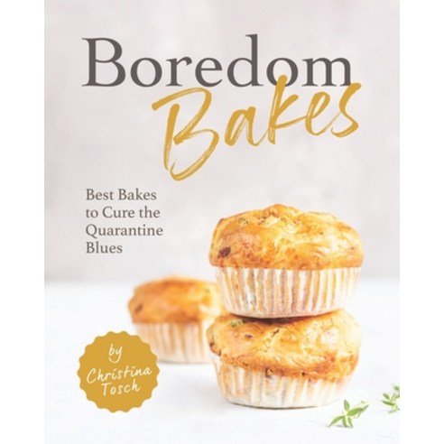 (영문도서) Boredom Bakes: Best Bakes to Cure the Quarantine Blues Paperback, Independently Published, English, 9798642640494