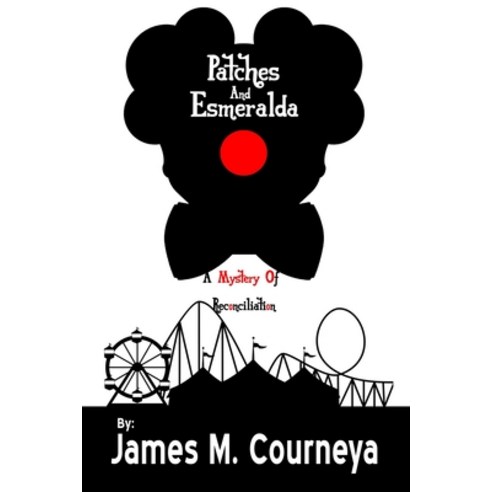 (영문도서) Patches and Esmeralda: a mystery of reconciliation Paperback, Independently Published, English, 9798538785827