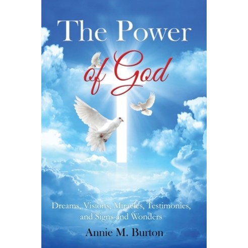 (영문도서) The Power of God: Dreams Visions Miracles Testimonies Signs and Wonders Paperback, Liberation''s Publishing LLC, English, 9781951300395