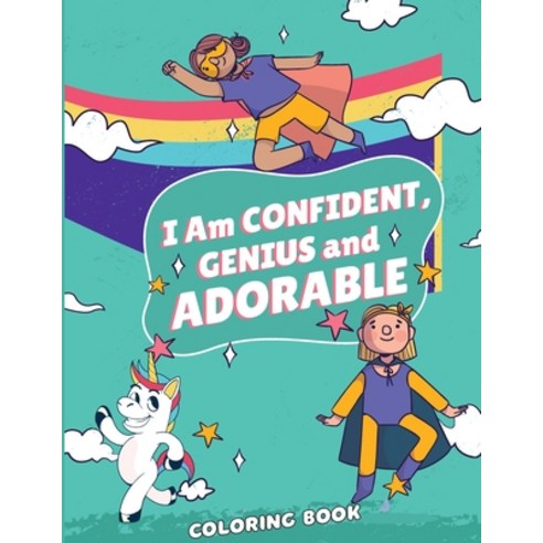 I''m confident Genius and Adorable: Motivational coloring book for girls Paperback, Independently Published, English, 9798591101107