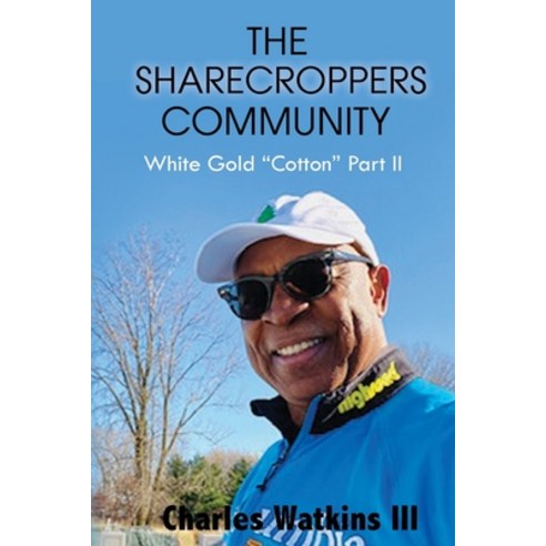 The Sharecroppers Community: White Gold "Cotton" Part II Paperback, Goldtouch Press, LLC, English, 9781953791733