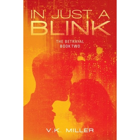 (영문도서) In Just A Blink: The Betrayal: Book Two Paperback, Palmetto Publishing, English, 9798822937291