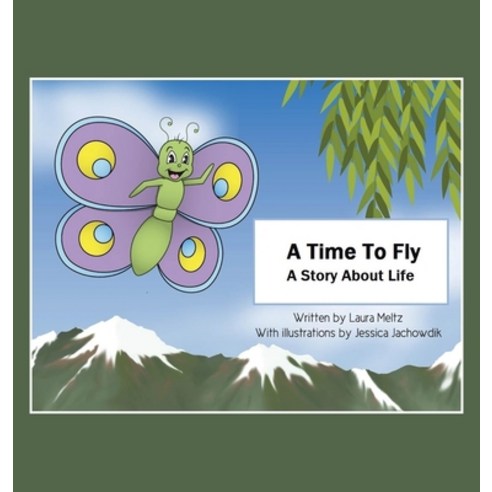 A Time to Fly: A Story About Life Hardcover, Liferich, English, 9781489733597