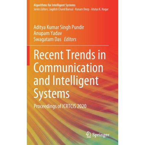 Recent Trends in Communication and Intelligent Systems: Proceedings of Icrtcis 2020 Hardcover, Springer, English, 9789811601668