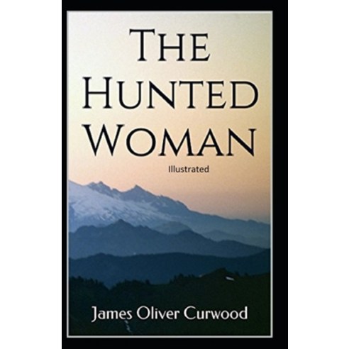 The Hunted Woman Illustrated Paperback, Independently Published