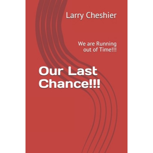 Our Last Chance!!!: We are Running out of Time!!! Paperback, Self Publisher, English, 9798550585610