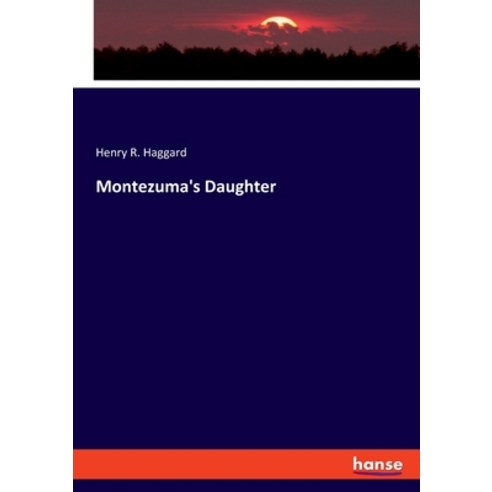 (영문도서) Montezuma''s Daughter Paperback, Hansebooks, English, 9783348091169