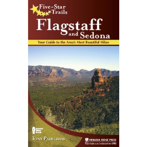 (영문도서) Five-Star Trails: Flagstaff and Sedona: Your Guide to the Area''s Most Beautiful Hikes Hardcover, Menasha Ridge Press, English, 9781634042154