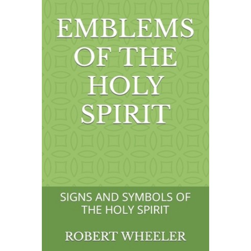(영문도서) Emblems of the Holy Spirit: Signs and Symbols of the Holy Spirit Paperback, Independently Published, English, 9798354214938