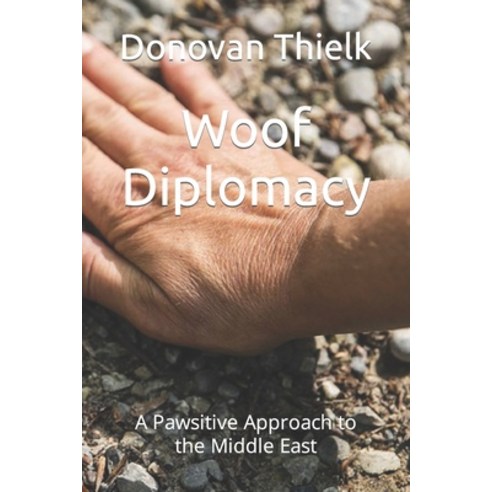 (영문도서) Woof Diplomacy: A Pawsitive Approach to the Middle East Paperback, Independently Published, English, 9798864308448