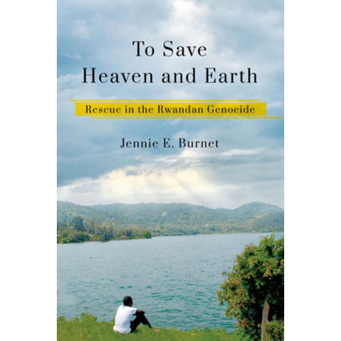 (영문도서) To Save Heaven and Earth: Rescue in the Rwandan Genocide Hardcover, Cornell University Press, English, 9781501767104
