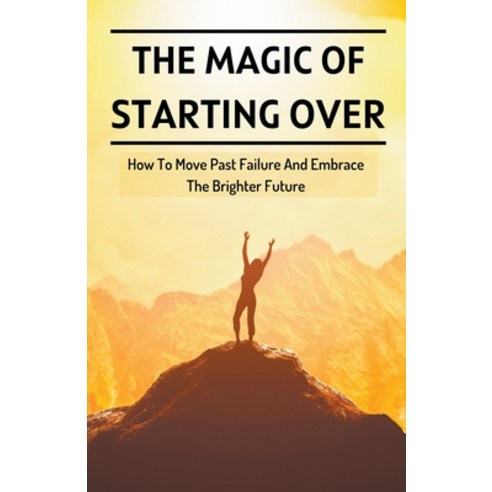 (영문도서) The Magic Of Starting Over Paperback, Geraldine M Evans, English, 9798215743829