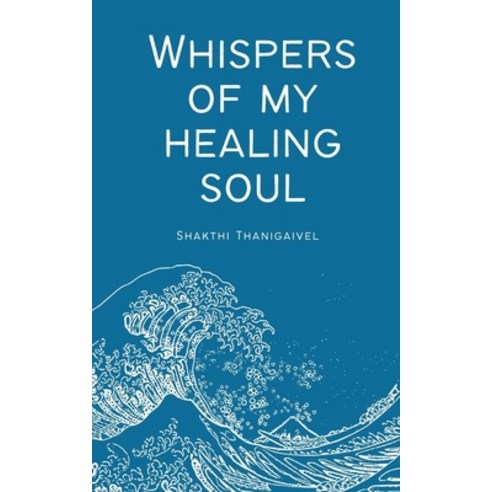 (영문도서) Whispers of My Healing Soul Paperback, Libresco Feeds Private Limited, English, 9789357747622