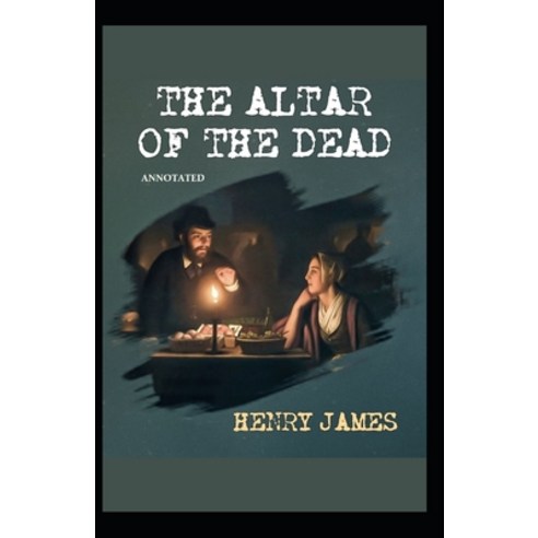 The Altar of the Dead Annotated Paperback, Amazon Digital Services LLC..., English, 9798737245917