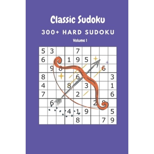 Classic Sudoku: 300+ Hard sudoku Volume 1 Paperback, Independently Published