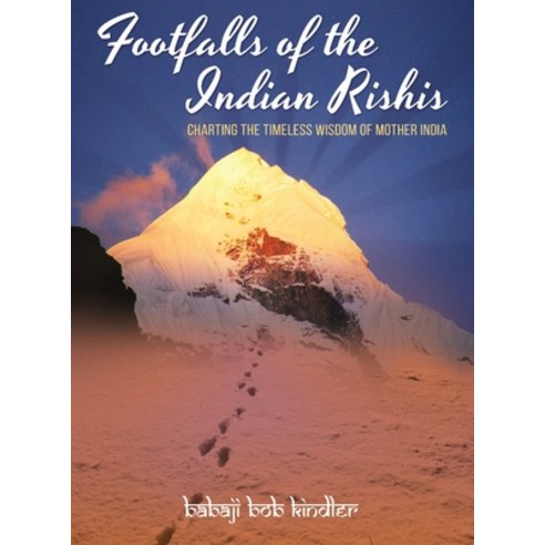 Footfalls of the Indian Rishis: Charting the Timeless Wisdom of Mother India Hardcover, SRV Associations, English, 9781891893278