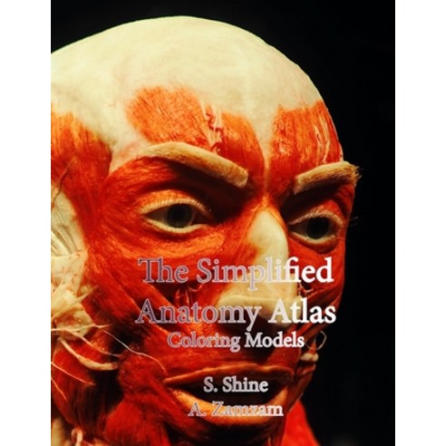 The Simplified Anatomy Atlas: Coloring Models Paperback, Independently Published