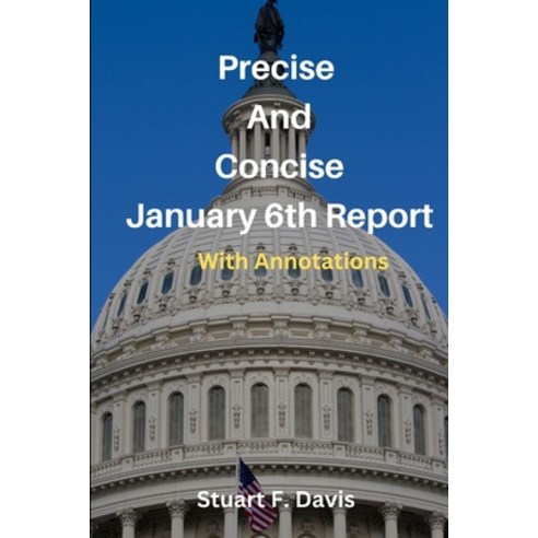 (영문도서) Precise And Concise January 6th Report with Annotations Paperback, Independently Published, English, 9798371277213