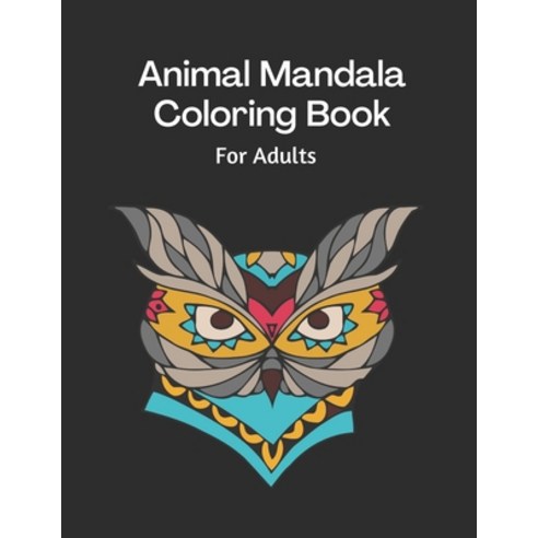 Animal Mandala Coloring Book: Adult coloring book Relaxing for Adults Paperback, Independently Published, English, 9798591951023