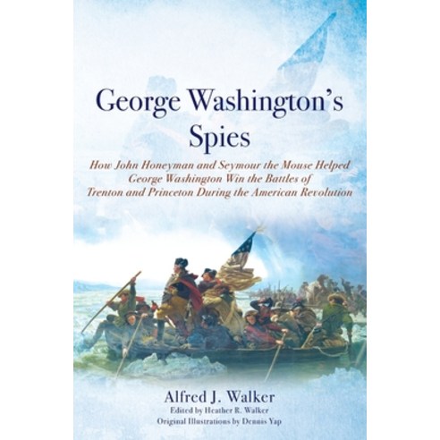 (영문도서) George Washington''s Spies: How John Honeyman and Seymour the Mouse Helped George Washington W... Paperback, Outskirts Press, English, 9781977226303