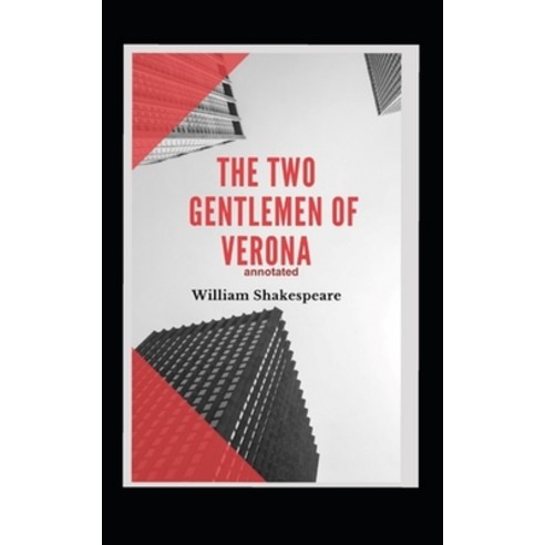 (영문도서) The Two Gentlemen of Verona Annotated Paperback, Independently Published, English, 9798495163904