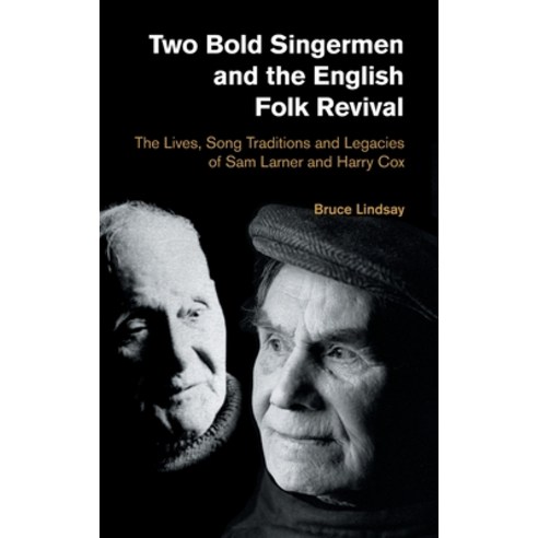 Two Bold Singermen and the English Folk Revival: The Lives Song Traditions and Legacies of Sam Larn... Hardcover, Equinox Publishing (UK), 9781781799178