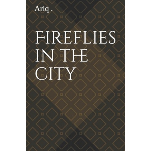 Fireflies in the City Paperback, Independently Published