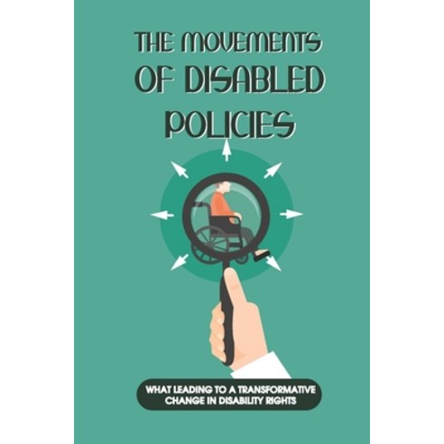 (영문도서) The Movements Of Disabled Policies: What Leading To A Transformative Change In Disability Rig... Paperback, Independently Published, English, 9798533341844